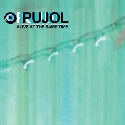 Pujol - Alive at the Same Time album