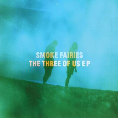 Smoke Fairies
The Three Of US EP